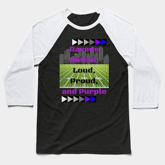 RAVENS NATION: LOUD, PROUD, AND PURPLE DESIGN Baseball T-Shirt by The C.O.B. Store